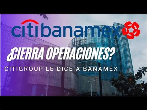 Citibanamex dice Adiós a México Y tu Dinero y los Empleados de