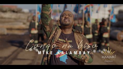 Mike Kalambay Congo Na Biso Clip Officiel Youtube