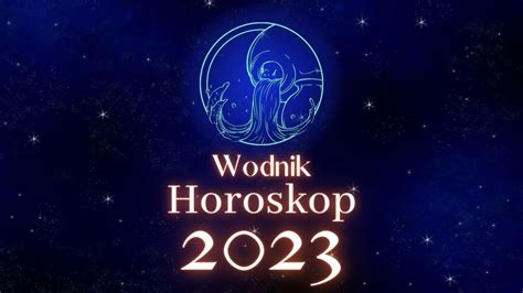 Wodnik Horoskop Na Rok 2023 YouTube