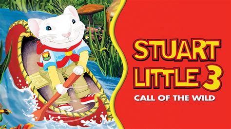 Stuart Little 3: Call of the Wild (2005) - AZ Movies