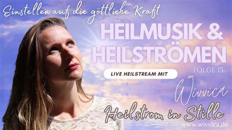 Wivvica Heilstream Folge Heilmusik Heilstr Men Heilstrom