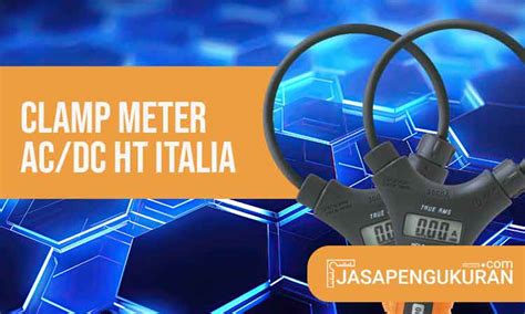 Memahami Keuntungan Menggunakan Clamp Meter AC DC HT Italia Dan Daftar