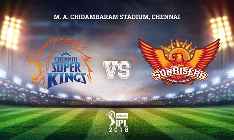 Ipl 2018 Chennai Super Kings Vs Sunrisers Hyderabadsports Events In