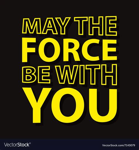 May Force Be With You Typographic Quote Vector Image