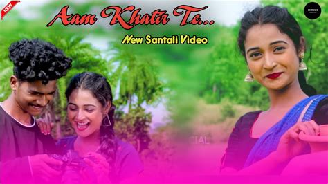 Aam Khatir Te New Santali Video Punam Soren New Santali Video