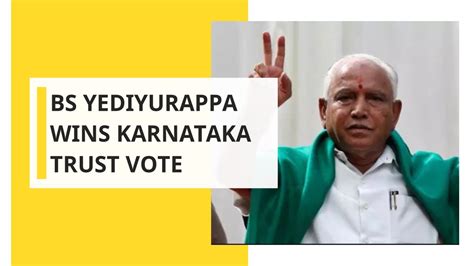 Bs Yediyurappa Led Bjp Government Wins Floor Test In Karnataka Assembly