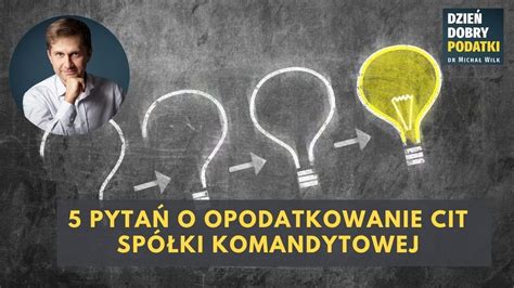 017 5 pytań o opodatkowanie CIT spółki komandytowej YouTube