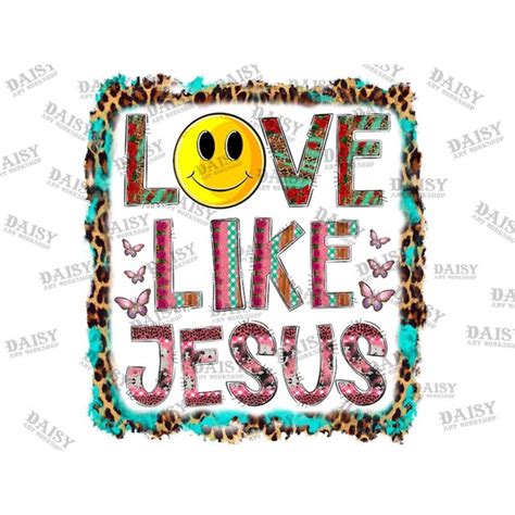 Love Like Jesus Png Sublimation Designchristian Sublimation Inspire Uplift