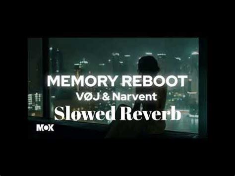 VØJ Narvent Memory Reboot Slowed Reverb YouTube