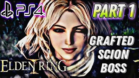 Elden Ring Grafted Scion Boss Fight Part 1 Chapel Of Anticipation Walkthrough Ps4 Youtube