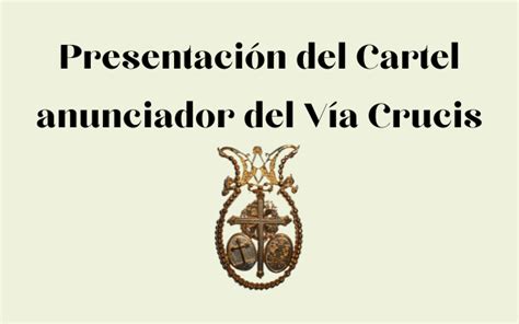 Presentaci N Del Cartel Anunciador Del V A Crucis Consejo Local De