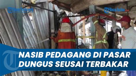 Nasib Salah Satu Pedagang Di Pasar Dungus Madiun Seusai Terbakar Tak