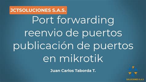 Configuración de reenvió de puertos Port Forwarding en mikrotik YouTube