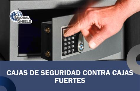 Cajas De Seguridad Contra Cajas Fuertes Global Shield