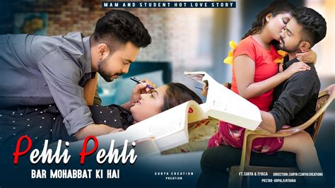 Pehli Pehli Baar Mohabbat Ki Hai Teacher Student Love Story Ft