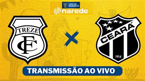 Treze X Cear Ao Vivo Transmiss O Ao Vivo Copa Do Nordeste