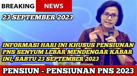 Informasi Hari Ini Khusus Pensiunan Pns Senyum Lebar Mendengar Kabar