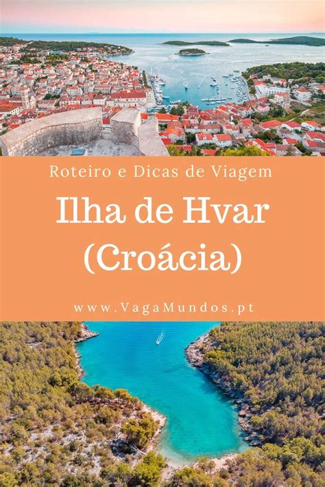 Visitar Ilha De Hvar Como Ir O Que Ver E Fazer Praias E Onde Ficar