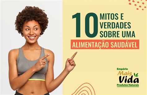 10 mitos e verdades sobre a alimentação Blog do Empório Mais Vida