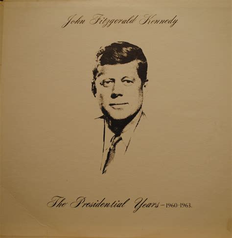 John Fitzgerald Kennedy The Presidential Years 1960 1963