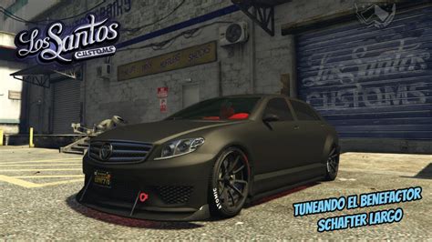 Gta V Tuneando El Benefactor Schafter Largo Youtube