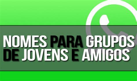 Nomes Criativos Para Grupos De Jovens Todas Dicas E Truques