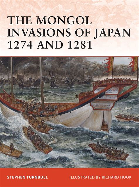 The Mongol Invasions of Japan, 1274 and 1281 (Campaign): Turnbull ...