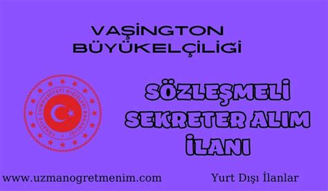 Vaşington Büyükelçiliği Türk Uyruklu Sözleşmeli Sekreter Alım İlanı