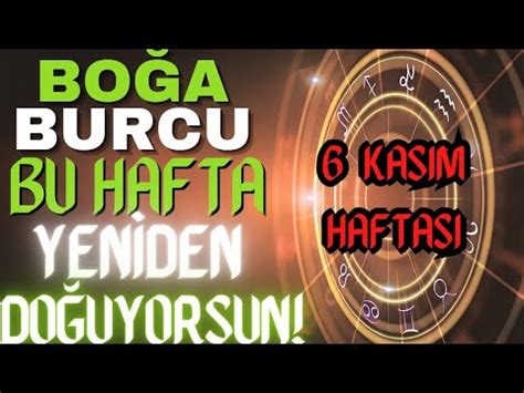 BOĞA BURCU 6 12 KASIM HAFTALIK TAROT BURÇ YORUMU YENİDEN DOĞUŞ