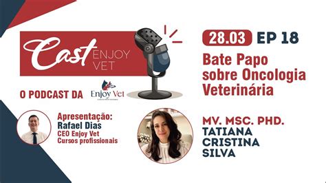 Cast Enjoy Vet 18 Bate Papo sobre Oncologia Veterinária YouTube