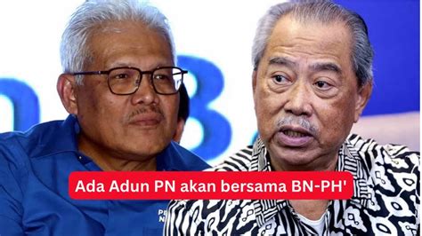 Maklumat Sulit Terbongkar Ada Adun PN Akan Bersama BN PH YouTube