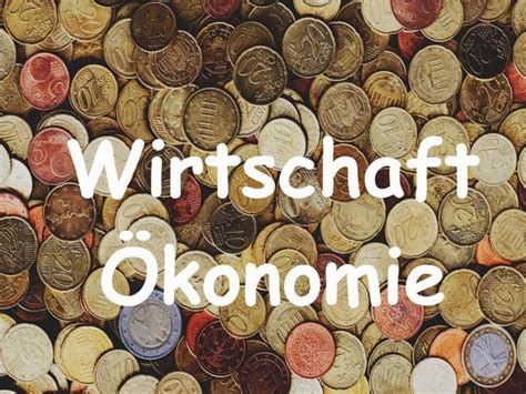 Wirtschaft Ökonomie