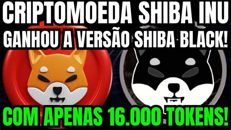 BOMBÁSTICO CRIPTOMOEDA SHIBA INU GANHOU A VERSÃO SHIBA BLACK