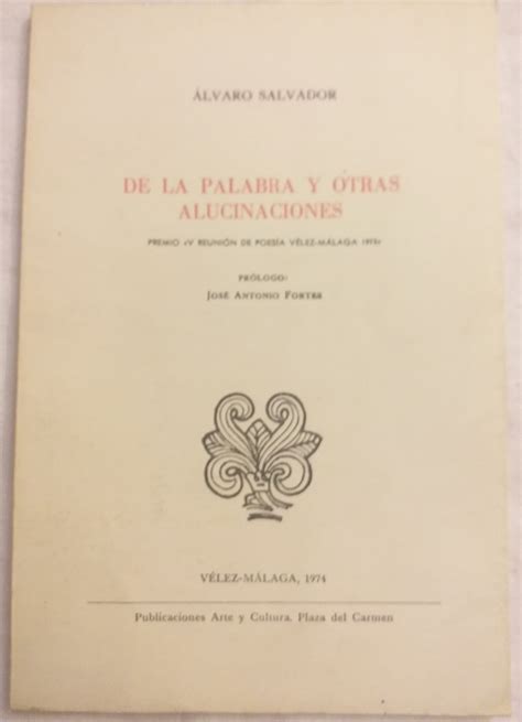 De La Palabra Y Otras Alucinaciones By Alvaro Salvador Muy Bien