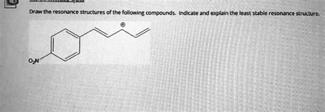 Solved Draw The Resonance Structures Of The Following Compounds Indicate And Explain The Least