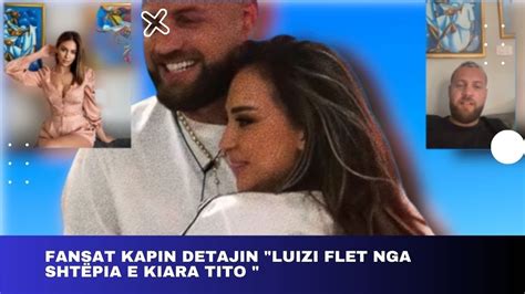 Fansat kapin detajin Luizi flet nga shtëpia e Kiara Tito luizejlli