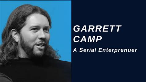 The Serial Tech Entrepreneur Who Came Up With Uber Garrett Camp Now