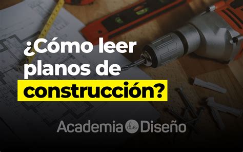 C Mo Leer Planos De Construcci N Academia De Dise O