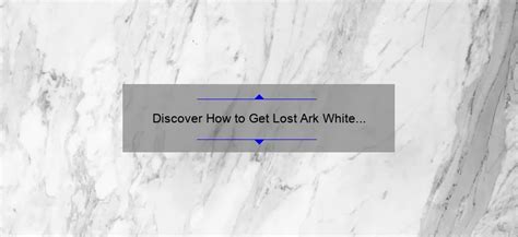 Discover How To Get Lost Ark White Wave Island Tokens A Personal Story