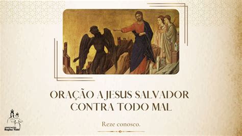 Reze Conosco Oração a Jesus Salvador contra todo Mal Regina Fidei