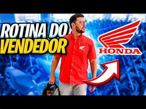 A Minha Rotina De Vendedor Da Honda Nunca Achei Que Seria F Cil