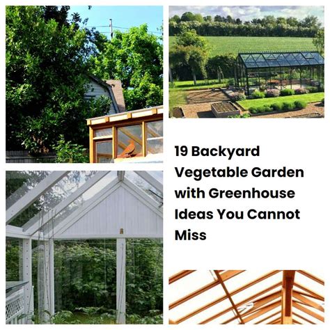 19 Backyard Vegetable Garden With Greenhouse Ideas You Cannot Miss