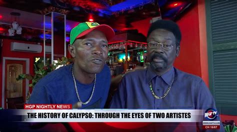 THE HISTORY OF CALYPSO THROUGH THE EYES OF TWO ARTISTES Guyana