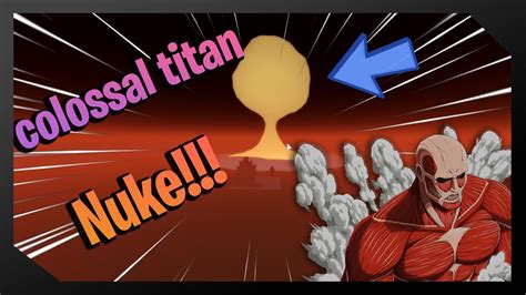 Colossal Titan Nuke Showcase Titan Shifting Simulator Youtube