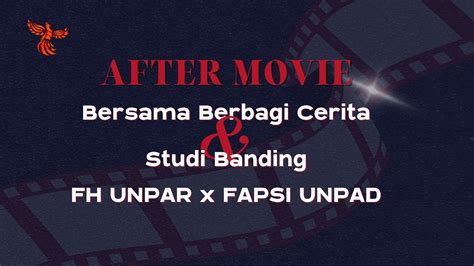 After Movie Bersama Berbagi Cerita Studi Banding Fh Unpar X Fapsi