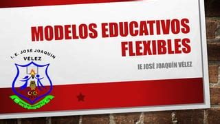 Modelos Educativos Flexibles Pptx