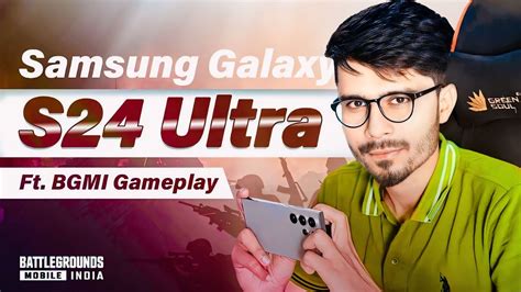 Unleash Your BGMI Skills With The Power Of Samsung Galaxy S24 Ultra