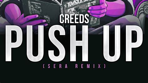 Creeds Push Up SERA Remix YouTube