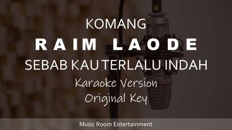 Komang Raim Laode Sebab Kau Terlalu Indah Original Key Karaoke