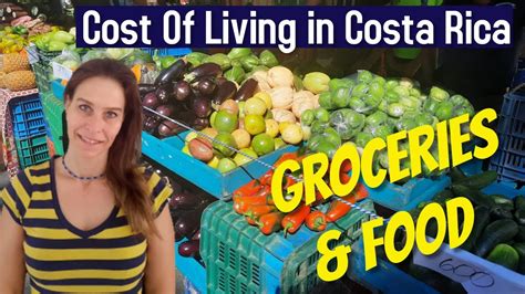 Cost Of Living In Costa Rica Cost Of Groceries Food In Costa Rica